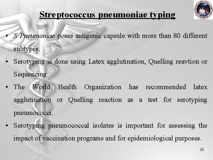 Streptococcus pneumoniae typing • S Pneumoniae poses antigenic capsule with more than 80 different
