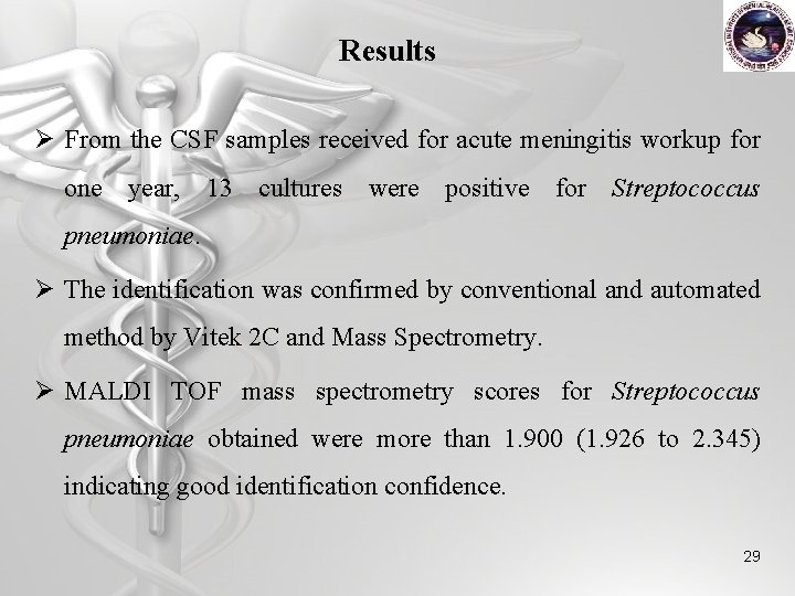 Results Ø From the CSF samples received for acute meningitis workup for one year,
