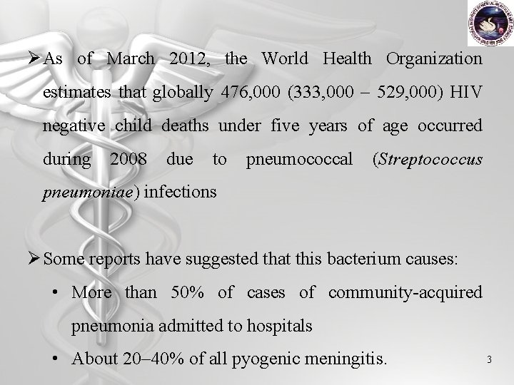 Ø As of March 2012, the World Health Organization estimates that globally 476, 000