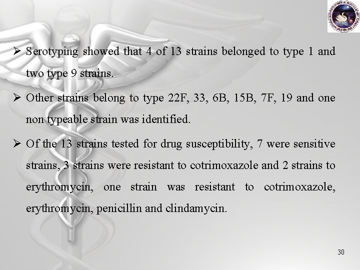 Ø Serotyping showed that 4 of 13 strains belonged to type 1 and two