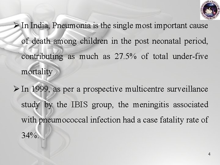 Ø In India, Pneumonia is the single most important cause of death among children