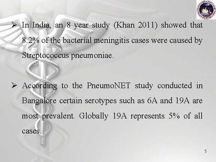 Ø In India, an 8 year study (Khan 2011) showed that 8. 2% of