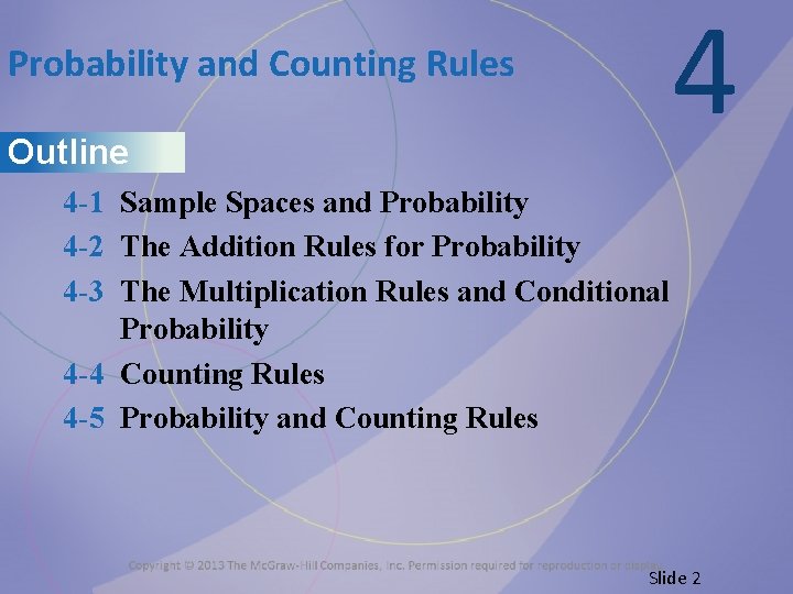 4 Probability and Counting Rules Outline 4 -1 Sample Spaces and Probability 4 -2