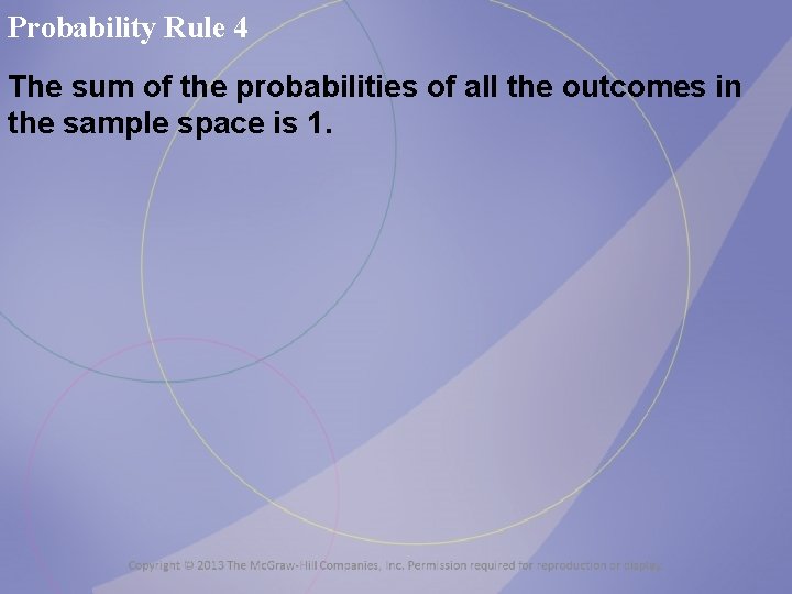 Probability Rule 4 The sum of the probabilities of all the outcomes in the