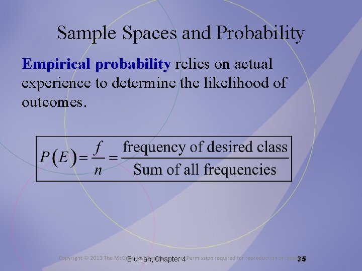 Sample Spaces and Probability Empirical probability relies on actual experience to determine the likelihood