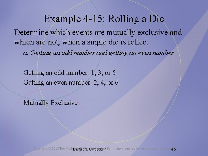 Example 4 -15: Rolling a Die Determine which events are mutually exclusive and which