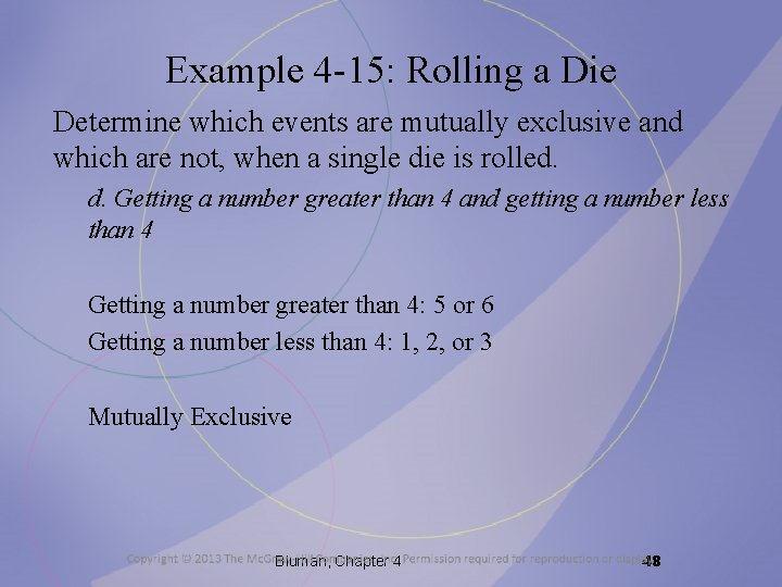 Example 4 -15: Rolling a Die Determine which events are mutually exclusive and which