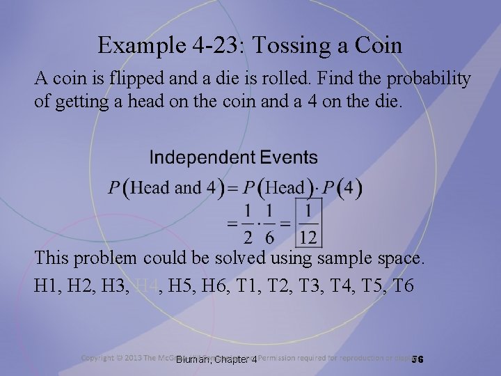Example 4 -23: Tossing a Coin A coin is flipped and a die is