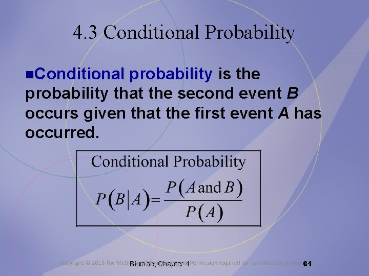 4. 3 Conditional Probability n. Conditional probability is the probability that the second event