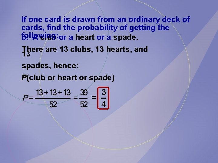 If one card is drawn from an ordinary deck of cards, find the probability