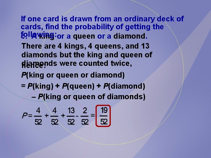 If one card is drawn from an ordinary deck of cards, find the probability