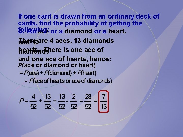 If one card is drawn from an ordinary deck of cards, find the probability