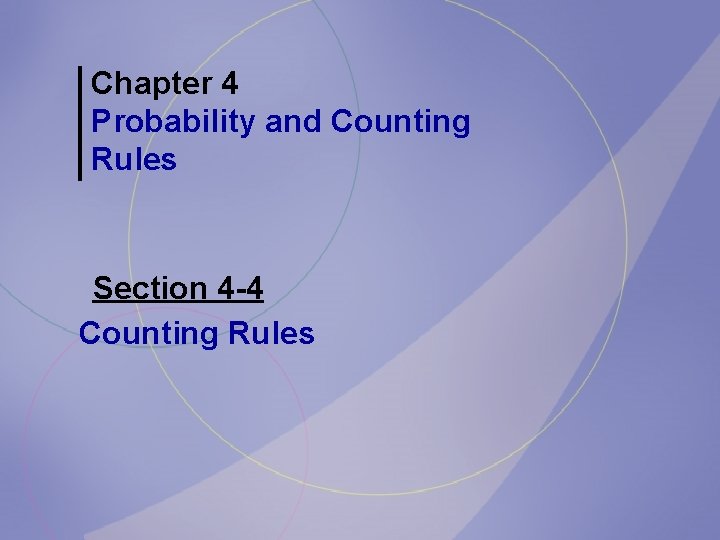 Chapter 4 Probability and Counting Rules Section 4 -4 Counting Rules 