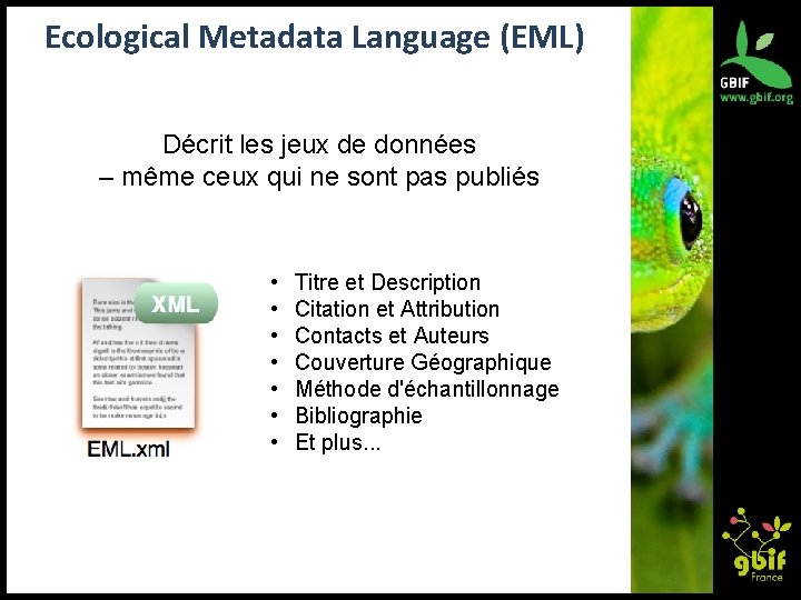 Ecological Metadata Language (EML) Décrit les jeux de données – même ceux qui ne