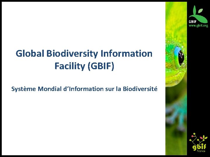 Global Biodiversity Information Facility (GBIF) Système Mondial d’Information sur la Biodiversité 