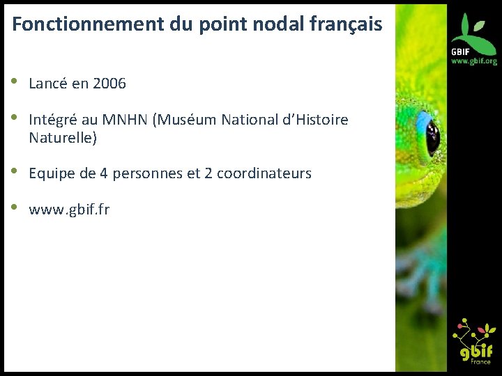 Fonctionnement du point nodal français • Lancé en 2006 • Intégré au MNHN (Muséum