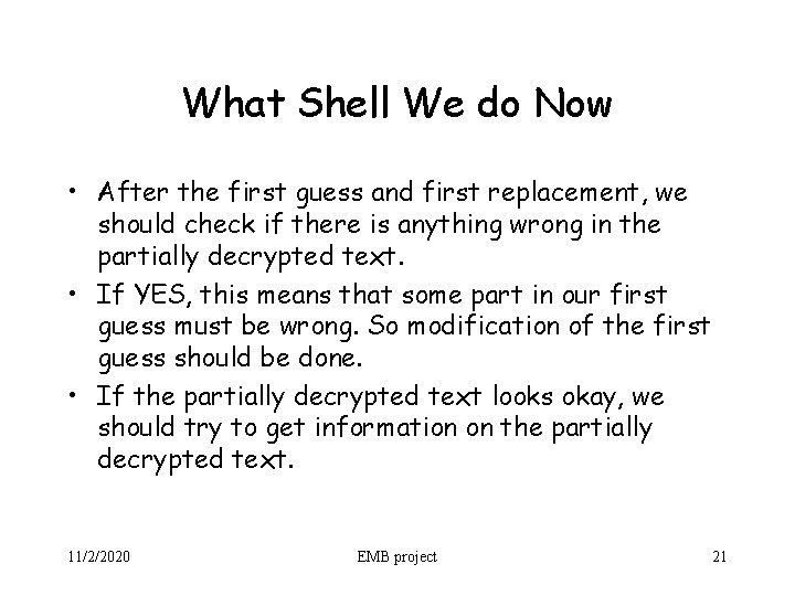 What Shell We do Now • After the first guess and first replacement, we