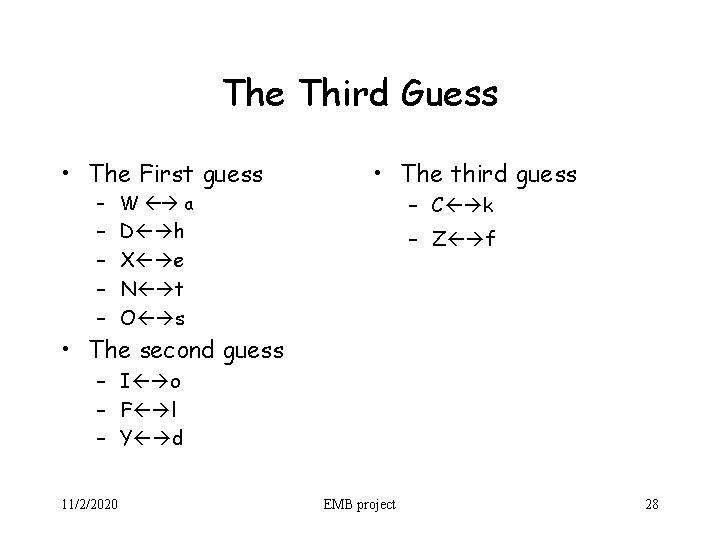 The Third Guess • The First guess – W a – – • The