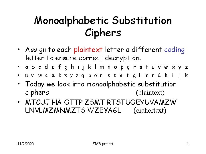 Monoalphabetic Substitution Ciphers • Assign to each plaintext letter a different coding letter to