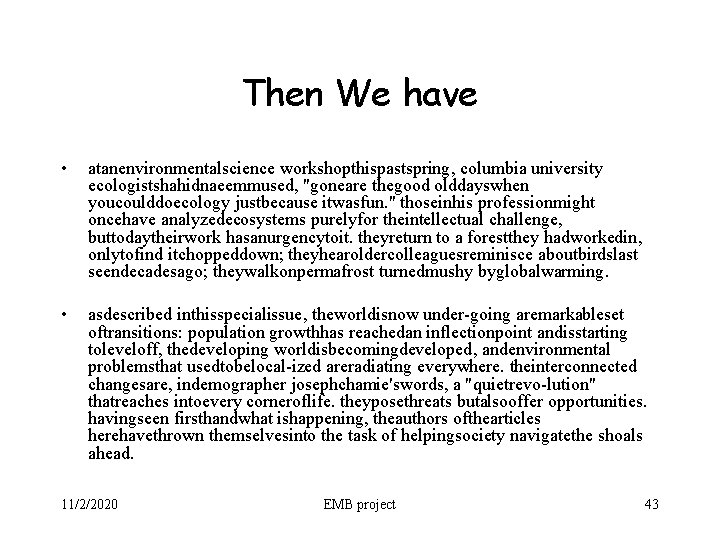 Then We have • atanenvironmentalscience workshopthispastspring, columbia university ecologistshahidnaeemmused, "goneare thegood olddayswhen youcoulddoecology justbecause