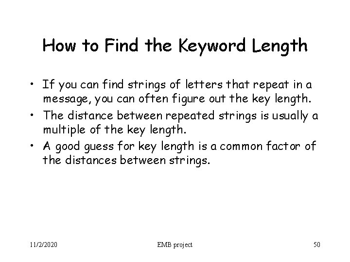 How to Find the Keyword Length • If you can find strings of letters