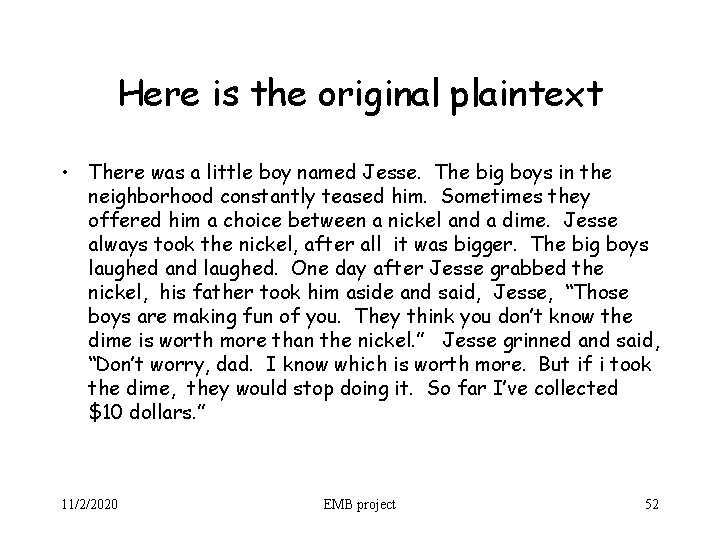 Here is the original plaintext • There was a little boy named Jesse. The