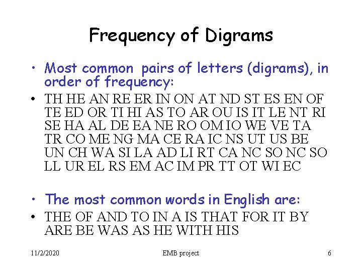 Frequency of Digrams • Most common pairs of letters (digrams), in order of frequency: