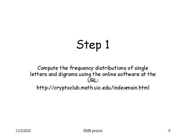 Step 1 Compute the frequency distributions of single letters and digrams using the online