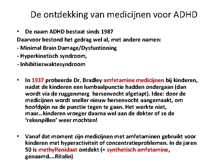 De ontdekking van medicijnen voor ADHD • De naam ADHD bestaat sinds 1987 Daarvoor