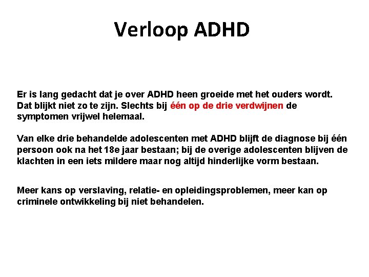 Verloop ADHD Er is lang gedacht dat je over ADHD heen groeide met het