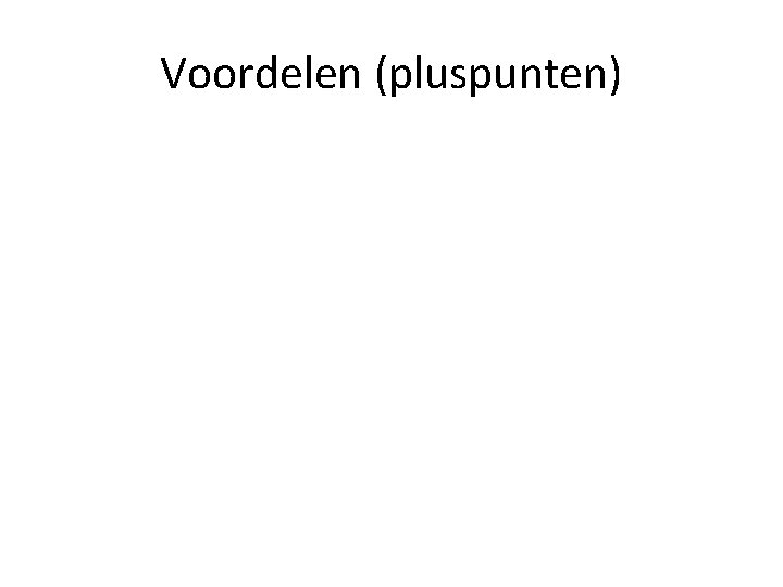 Voordelen (pluspunten) 