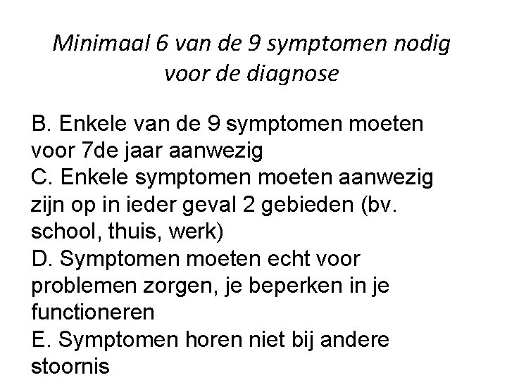 Minimaal 6 van de 9 symptomen nodig voor de diagnose B. Enkele van de