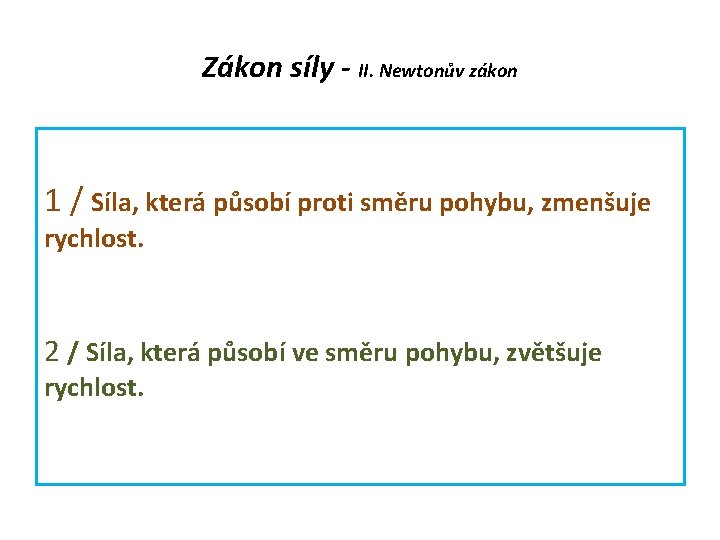 Zákon síly - II. Newtonův zákon 1 / Síla, která působí proti směru pohybu,