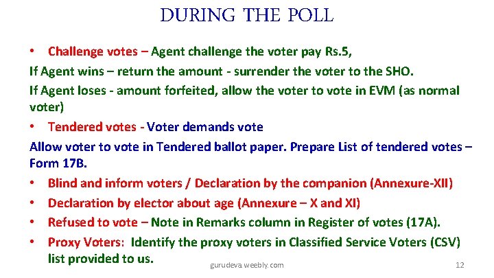 DURING THE POLL • Challenge votes – Agent challenge the voter pay Rs. 5,