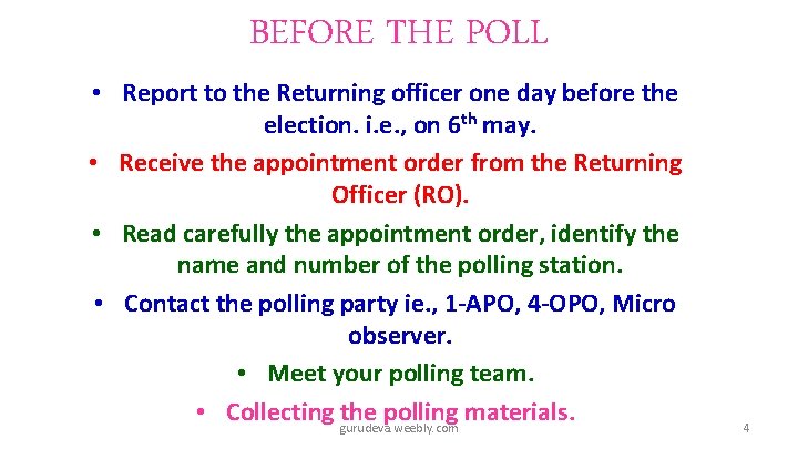 BEFORE THE POLL • Report to the Returning officer one day before the election.