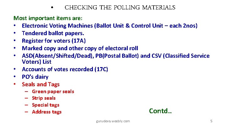  • CHECKING THE POLLING MATERIALS Most important items are: • Electronic Voting Machines