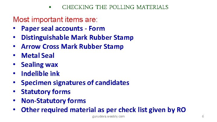  • CHECKING THE POLLING MATERIALS Most important items are: • Paper seal accounts