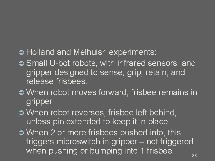  Holland Melhuish experiments: Small U-bot robots, with infrared sensors, and gripper designed to