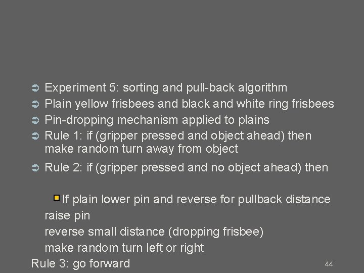 Experiment 5: sorting and pull-back algorithm Plain yellow frisbees and black and white ring