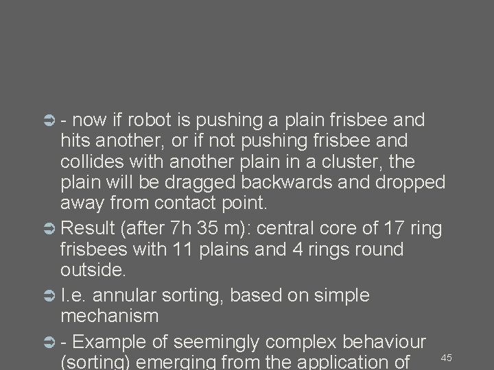  - now if robot is pushing a plain frisbee and hits another, or