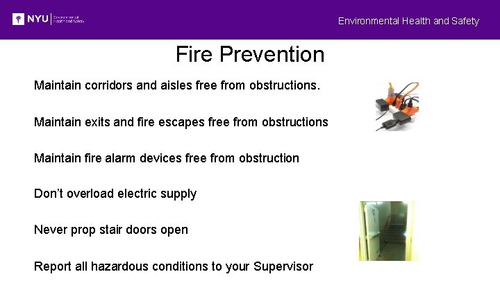 Environmental Health and Safety Fire Prevention Maintain corridors and aisles free from obstructions. Maintain