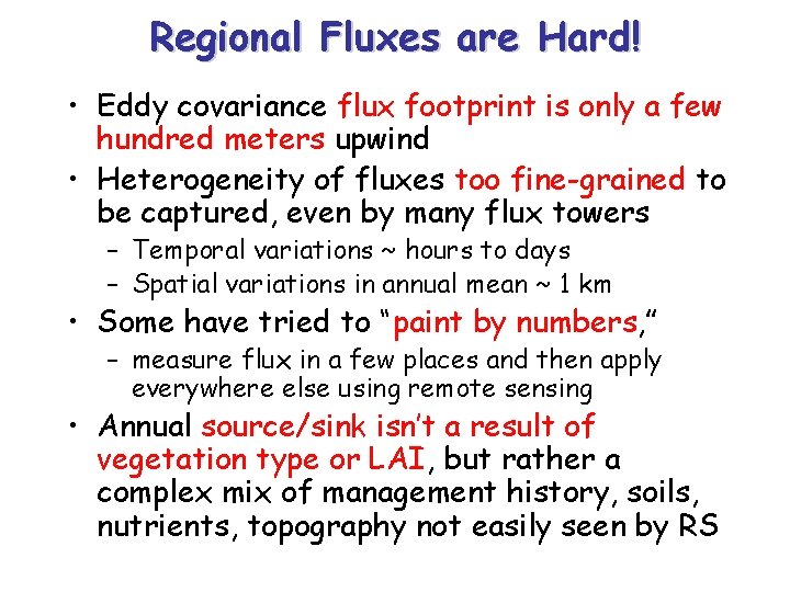 Regional Fluxes are Hard! • Eddy covariance flux footprint is only a few hundred