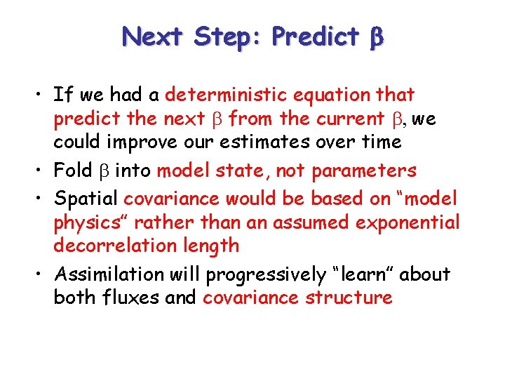 Next Step: Predict • If we had a deterministic equation that predict the next