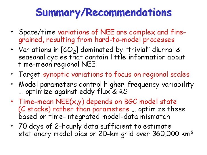 Summary/Recommendations • Space/time variations of NEE are complex and finegrained, resulting from hard-to-model processes