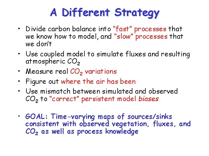A Different Strategy • Divide carbon balance into “fast” processes that we know how