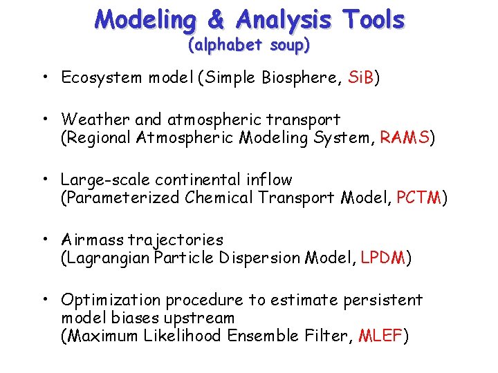 Modeling & Analysis Tools (alphabet soup) • Ecosystem model (Simple Biosphere, Si. B) •