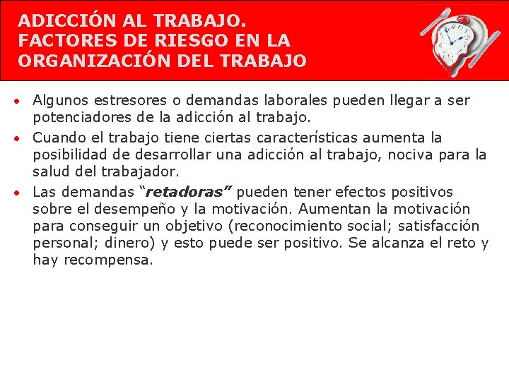 ADICCIÓN AL TRABAJO. FACTORES DE RIESGO EN LA ORGANIZACIÓN DEL TRABAJO • Algunos estresores