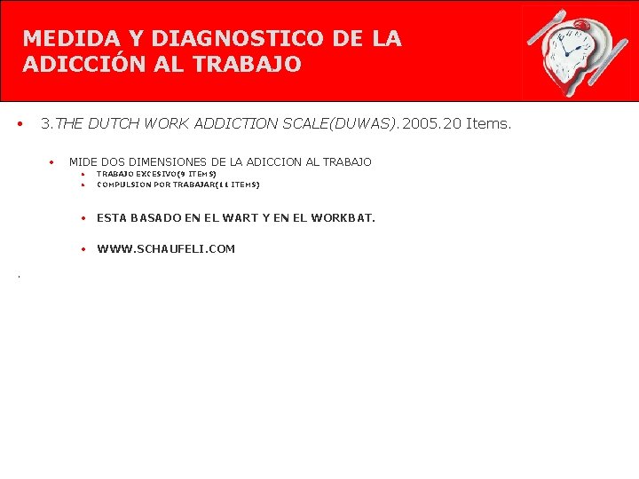 MEDIDA Y DIAGNOSTICO DE LA ADICCIÓN AL TRABAJO • 3. THE DUTCH WORK ADDICTION