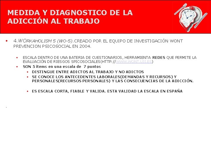 MEDIDA Y DIAGNOSTICO DE LA ADICCIÓN AL TRABAJO • 4. WORKAHOLISM 5 (WO-5). CREADO