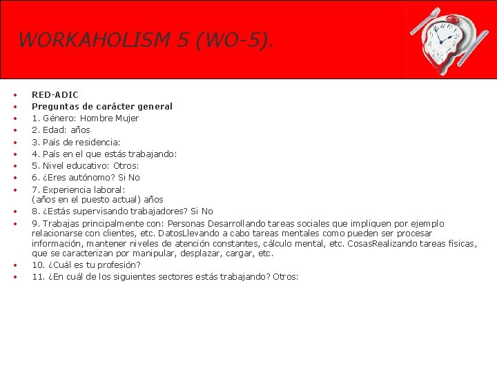 WORKAHOLISM 5 (WO-5). • • • • RED-ADIC Preguntas de carácter general 1. Género: